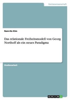 Paperback Das relationale Freiheitsmodell von Georg Northoff als ein neues Paradigma [German] Book