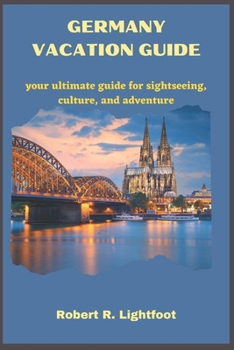 Paperback Germany Vacation Guide: your ultimate guide for sightseeing, culture, and adventure Book