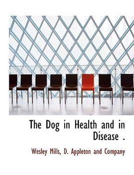 Paperback The Dog in Health and in Disease . Book