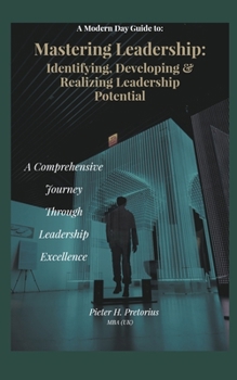 Paperback A Modern-Day Guide to Mastering Leadership: Identifying, Developing and Realizing Leadership Potential Book