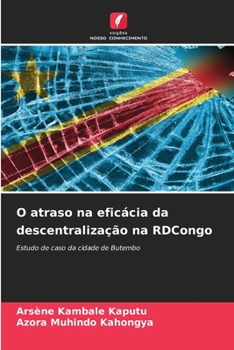 O atraso na eficácia da descentralização na RDCongo: Estudo de caso da cidade de Butembo (Portuguese Edition)