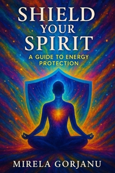 Paperback Shield Your Spirit: A Guide to Energy Protection Book