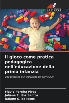 Paperback Il gioco come pratica pedagogica nell'educazione della prima infanzia [Italian] Book