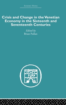Hardcover Crisis and Change in the Venetian Economy in the Sixteenth and Seventeenth Centuries Book