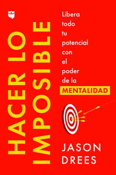 Paperback Hacer Lo Imposible / Do the Impossible (Spanish Edition): Libera Todo Tu Potencial Con El Poder de la Mentalidad [Spanish] Book