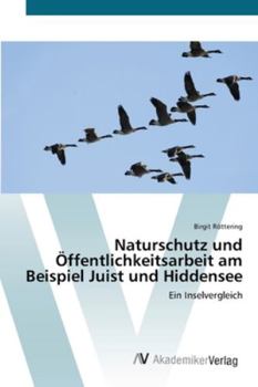 Paperback Naturschutz und Öffentlichkeitsarbeit am Beispiel Juist und Hiddensee [German] Book