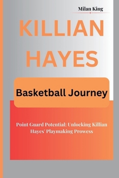 Paperback Killian Hayes: Point Guard Potential: Unlocking Killian Hayes' Playmaking Prowess Book