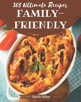 Paperback 365 Ultimate Family-Friendly Recipes: Discover Family-Friendly Cookbook NOW! Book