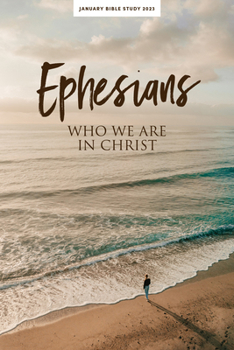 Paperback January Bible Study 2023: Ephesians - Personal Study Guide: Who We Are in Christ Book