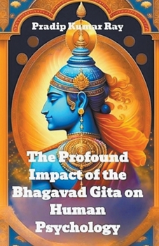 Paperback The Profound Impact of the Bhagavad Gita on Human Psychology Book