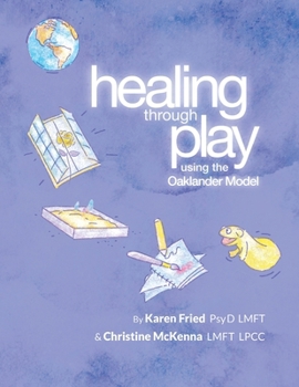 Paperback Healing Through Play Using the Oaklander Model Book