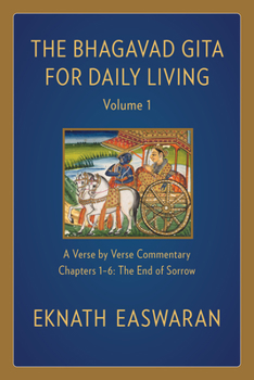 Hardcover The Bhagavad Gita for Daily Living, Volume 1: A Verse-By-Verse Commentary: Chapters 1-6 the End of Sorrow Book