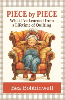 Paperback Piece by Piece: What I've Learned from a Lifetime of Quilting Book