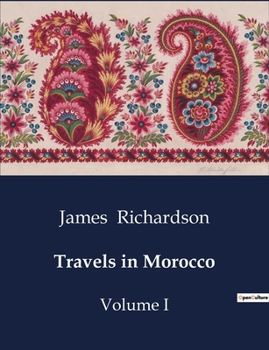 Paperback Travels in Morocco: Exploration des dynasties et sociétés marocaines au XIXe siècle [French] Book