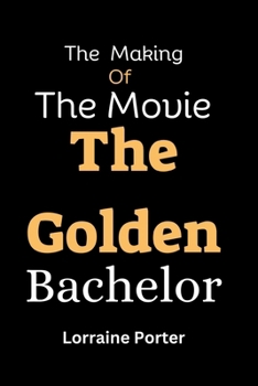 Paperback The Making Of The Movie The Golden Bachelor Book