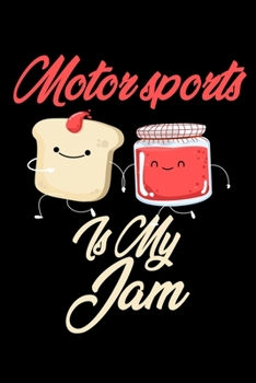 Motor Sports is My Jam: Funny Motor Sports Journal (Diary, Notebook) Christmas & Birthday Gift for Motor Sports Enthusiasts