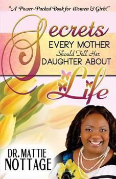 Paperback Secrets Every Mother Should Tell Her Daughter About Life! Book