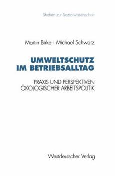 Paperback Umweltschutz Im Betriebsalltag: PRAXIS Und Perspektiven Ökologischer Arbeitspolitik [German] Book