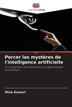 Paperback Percer les mystères de l'intelligence artificielle [French] Book