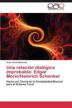Paperback Una relación dialógica improbable: Edgar Morin/Heinrich Schenker [Spanish] Book