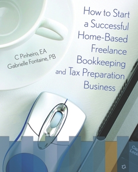 Paperback How To Start A Successful Home-Based Freelance Bookkeeping And Tax Preparation Business Book