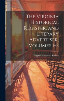 Hardcover The Virginia Historical Register, and Literary Advertiser, Volumes 1-2 Book
