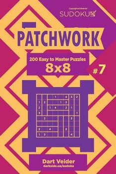 Paperback Sudoku Patchwork - 200 Easy to Master Puzzles 8x8 (Volume 7) Book