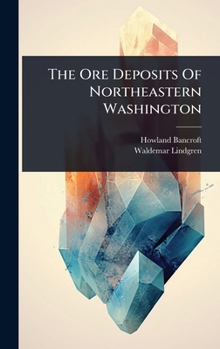 Hardcover The Ore Deposits Of Northeastern Washington Book