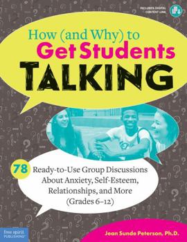 Paperback How (and Why) to Get Students Talking: 78 Ready-To-Use Group Discussions about Anxiety, Self-Esteem, Relationships, and More (Grades 6-12) Book