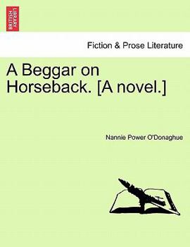 Paperback A Beggar on Horseback. [A Novel.] Book