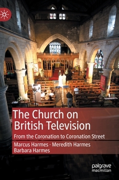 Hardcover The Church on British Television: From the Coronation to Coronation Street Book