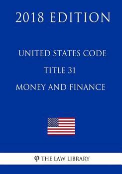 Paperback United States Code - Title 31 - Money and Finance (2018 Edition) Book