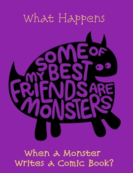 What Happens when a Monster Writes a Comic Book?: 8.5 x 11 inch blank comic sketchbook with story-board blocks to write your own comic book.  120 pages.