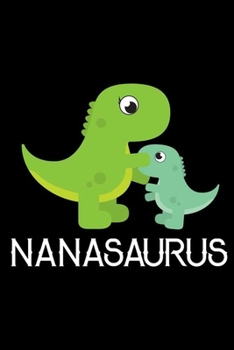 Paperback Nanasaurus: Gift For Nana, Grandma Notebook, Grandmother Keepsake Journal With Prompts, Memory Book, Fun Memories Diary Book