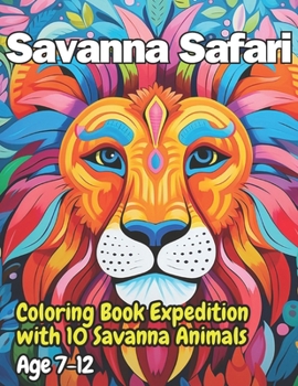 Paperback Savanna Safari: Coloring Book Expedition with 10 Savanna Animals Book