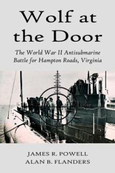 Paperback Wolf at the Door: The World War II Antisubmarine Battle for Hampton Roads, Virginia Book