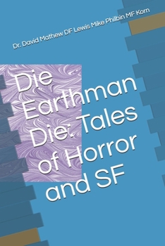 Paperback Die Earthman Die: Tales of Horror and SF Book