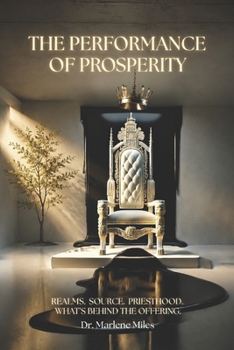 THE PERFORMANCE OF PROSPERITY: Realms. Source. Priesthood. What’s Behind the Offering.