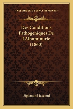 Paperback Des Conditions Pathogeniques De L'Albuminurie (1860) [French] Book