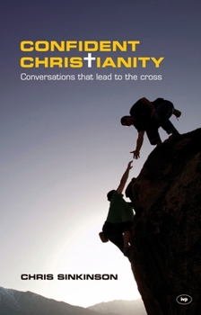Paperback Confident Christianity: Conversations That Lead to the Cross Book