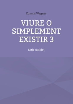 Paperback Viure o simplement existir 3: Estic satisfet [Catalan] Book