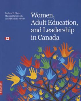 Mass Market Paperback Women, Adult Education, and Leadership in Canada: Inspiration. Passion. Commitment. Book