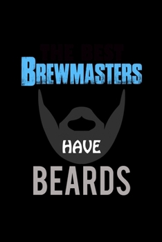 The Best Brewmasters Have Beards: Food Journal Track Your Meals Eat Clean And Fit Breakfast Lunch Diner Snacks Time Items Serving Cals Sugar Protein Fiber Carbs Fat 110 Pages 6 X 9 In 15.24 X 22.86 Cm
