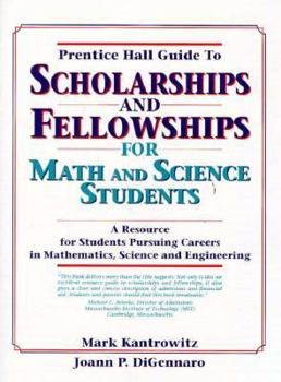 Hardcover Prentice Hall Guide to Scholarships and Fellowships for Math and Science Students: A Resource Guide for Students Pursuing Careers in Mathematics, Scie Book