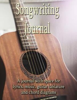 Songwriting Journal - over 250 Pages : Songwriting Worksheets, Blank Sheet Music, Guitar Tablature, Chord Boxes and More