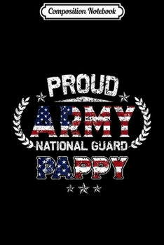 Composition Notebook: Proud Army National Guard Pappy Gift  Journal/Notebook Blank Lined Ruled 6x9 100 Pages