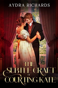 The Subtle Craft of Courting Kate