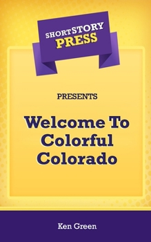 Paperback Short Story Press Presents Welcome To Colorful Colorado Book