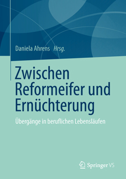 Paperback Zwischen Reformeifer Und Ernüchterung: Übergänge in Beruflichen Lebensläufen [German] Book