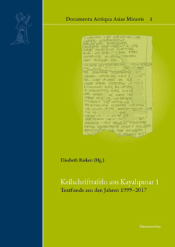 Hardcover Keilschrifttafeln Aus Kayalipinar 1: Textfunde Aus Den Jahren 1999-2017 [German] Book
